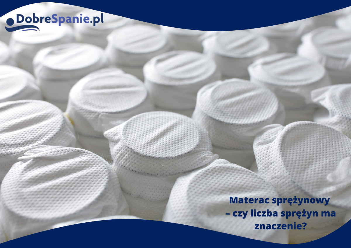 Materac sprężynowy - czy liczba sprężyn ma znacznie?