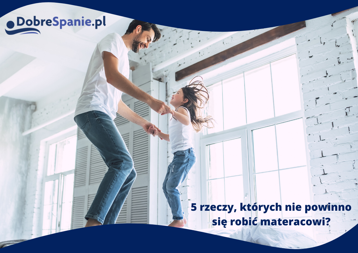 5 rzeczy, których nie powinno się robić materacowi